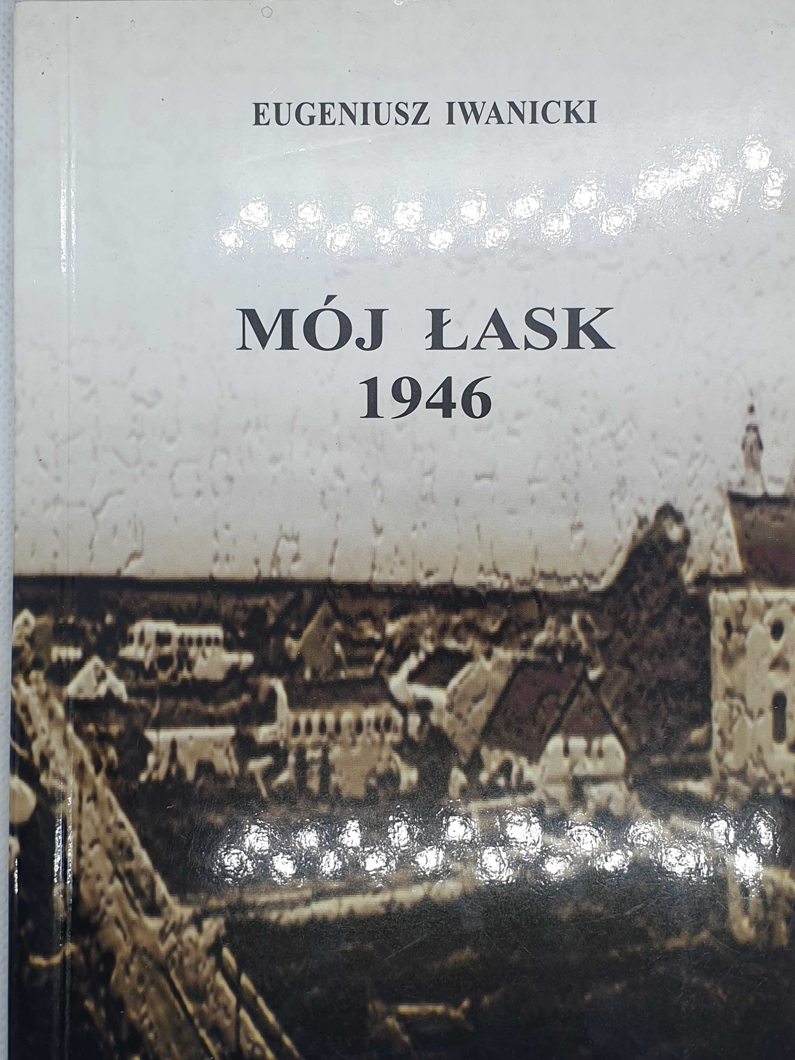 MÓJ ŁASK - Eugeniusz Iwanicki | Książka w sklepie book2hand.pl